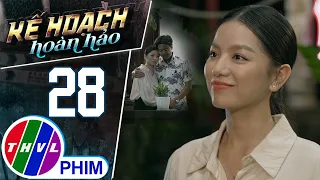 KẾ HOẠCH HOÀN HẢO - TẬP 28[2]: Ngọc cố gắng tận hưởng NHỮNG GIÂY PHÚT NGỌT NGÀO bên cạnh người yêu