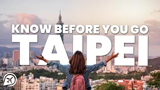 THINGS TO KNOW BEFORE YOU GO TO TAIPEI