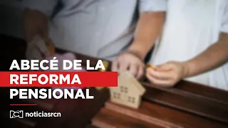 ¿Qué cambiaría en el sistema pensional con la aprobación de la reforma?