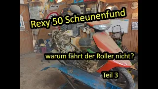 Rexy 50 | Zweitaktrex Scheunenfund | warum fährt der Roller nicht ? | Teil 3