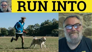 🔵 Run Into Meaning - Ran Into Examples - Run Into Defined - Phrasal Verbs - Run Into Ran Into