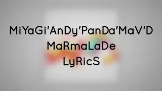 Miyagi & Andy Panda feat Mav'd - Marmalade (Lyrics/Текст)