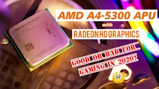 AMD A4 5300 APU can still be a budget option for gaming in 2020?