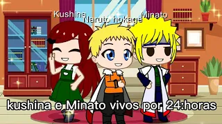 🍜kushina e Minato vivos por 24:horas🍜