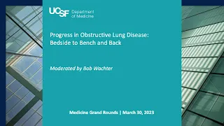 Progress in Obstructive Lung Disease: Bedside to Bench and Back