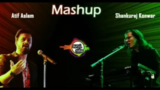 Assamese mashup songs ! shankuraj konwar & atif aslam ! Assamese & Hindi mashup !! @surujniha1