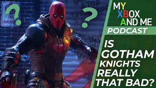 Is Gotham Knights really that bad | My Xbox And Me Podcast #378