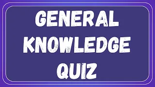 General Knowledge Quiz 1