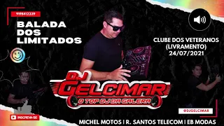 DJ GELCIMAR NA BALADA DOS LIMITADOS 24 07 2021