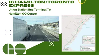 GO Transit 16 Hamilton/Toronto Express - Union Station Bus Terminal To Hamilton GO Centre - Full