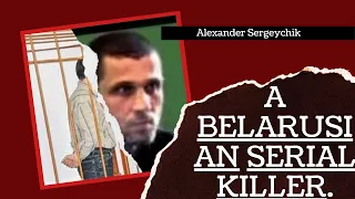 Alexander Sergeychik: Serial Killer Documentary