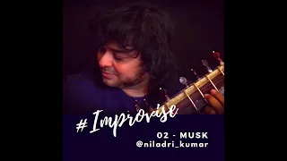 Improvise 02 - Musk | Niladri Kumar