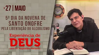 Experiência de Deus | 27-05-2022 | 5º dia da Novena de Santo Onofre - Pela Libertação do Alcoolismo