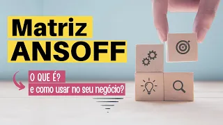 MATRIZ ANSOFF | O QUE É? (E Como Fazer Uma na Prática)