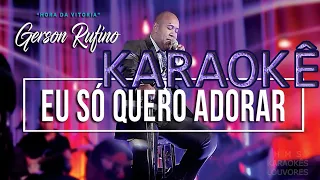 Gerson Rufino 'Eu Só Quero Adorar ' Playback ' Karaokê ' #karaokegospel