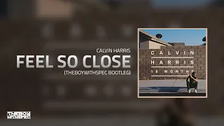 Calvin Harris - Feel So Close (THEBOYWITHSPEC Bootleg)