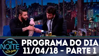 The Noite (11/04/18) - Parte 1