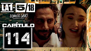 La 1-5/18 Somos Uno - Capítulo 114