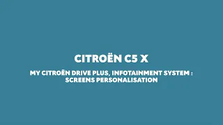 New Citroën C5 X - My Citroën Drive Plus, Infotainment System: Screens Personalisation