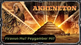 AKHENATON ; Firavun mu ? Peygamber Mi ? Antik Mısırda Din... Türkçe Belgesel I Sesli Kitap 1080p HD