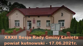 XXXII Sesja Rady Gminy Łanięta, powiat kutnowski - 17.06.2021 r. - transmisja na żywo