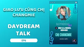Day Dream Talk Ep6: Show Me Your Dream x Changmie