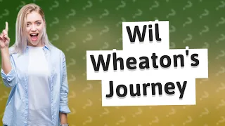 How Can Understanding Wil Wheaton's Journey Aid in Managing Generalized Anxiety and Depression?