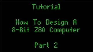 How To Design A 8-Bit Z80 Computer Pt 2