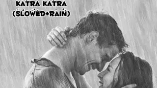 Katra Katra (slowed+reverb+rain) in my voice❤ New Lo-fi song #viral #lofi #video #slowedandreverb