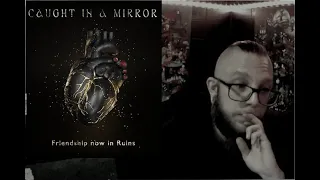 THAT GOT ME ALL UP IN MY FEELS ! Vocalist reacts to : CAUGHT IN A MIRROR - FRIENDSHIP NOW IN RUINS