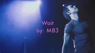 Wait by: M83 (with lyrics)