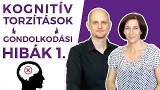 KOGNITÍV TORZÍTÁSOK / GONDOLKODÁSI HIBÁK 1.｜Boldog PÁRna｜S01E40｜Párkapcsolati tanácsok