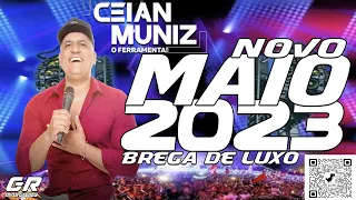 CEIAN MUNIZ O FERRAMENTA - BREGA DE LUXO 2023 - REPERTÓRIO NOVO MAIO 2023