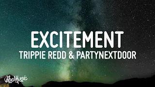 Trippie Redd - Excitement (Lyrics) (feat. PARTYNEXTDOOR)