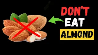 Don't Eat Almonds If You Have These Health Problems ...