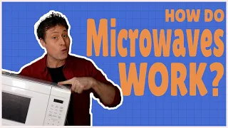 How do Microwaves work?