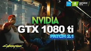 Cyberpunk 2077 Patch 2.1 - Test GTX 1080 Ti