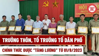 Trưởng Thôn, Tổ Trưởng Tổ Dân Phố Chính Thức Được “Tăng Lương” Từ 01/8/2023 | THƯ VIỆN PHÁP LUẬT