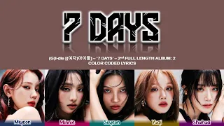 (G)I-dle [(여자)아이들] - '7DAYS' Lyrics (Color Coded Han_Rom_Eng)