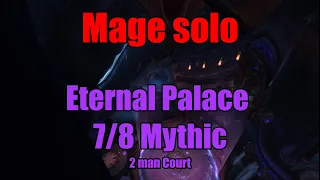 Mage solo - Eternal Palace 7/8 Mythic + Queen's Court 2man