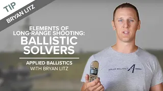 Elements of Long-Range Shooting: Ballistic Solvers | Applied Ballistics with Bryan Litz