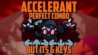 Accelerant but it's 6 Keys - Perfect Combo - Friday Night Funkin' (Hank)