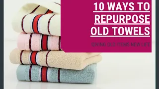 Don't Throw Out Old Towels! | Repurposing and Upcycling Ideas