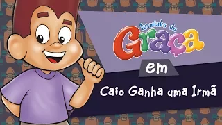 Turminha da Graça - Caio Ganha Uma Irmã