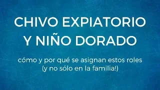 El Chivo Expiatorio y el Niño Dorado en La Familia Narcisista