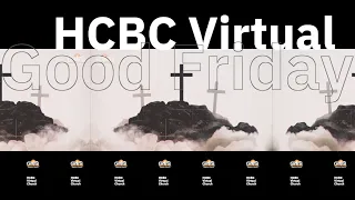 HCBC Virtual Church: Good Friday Service - A man on a mission