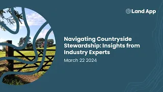 Navigating Countryside Stewardship: Insights from Industry Experts - 22/03/2024