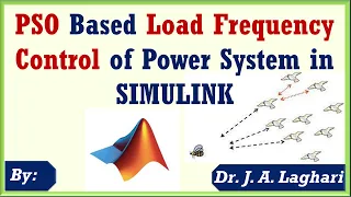 Particle Swarm Optimization Based Load Frequency Control in SIMULINK | Dr. J. A. Laghari