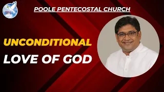 | Unconditional Love of God | Pr. Daniel Konnanilkunnathil | Poole Pentecostal Church |