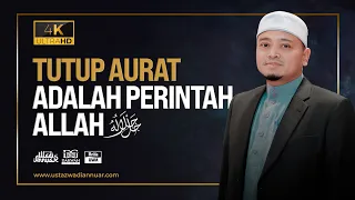 Ceramah Penuh : Menutup aurat adalah perintah Allah ﷻ  | Ustaz Wadi Annuar